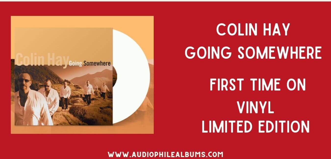 Going Somewhere – Colin Hay First Time On Vinyl – Limited Edition