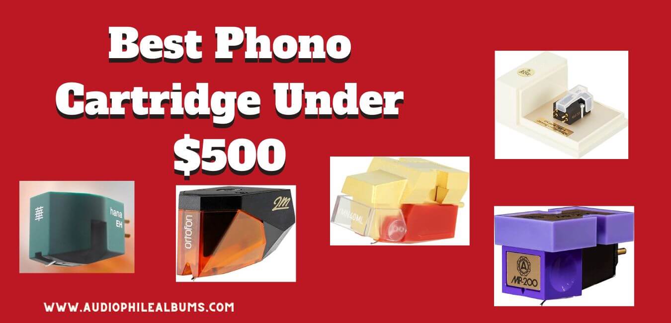 Best Phono Cartridge Under $500 In 2023
