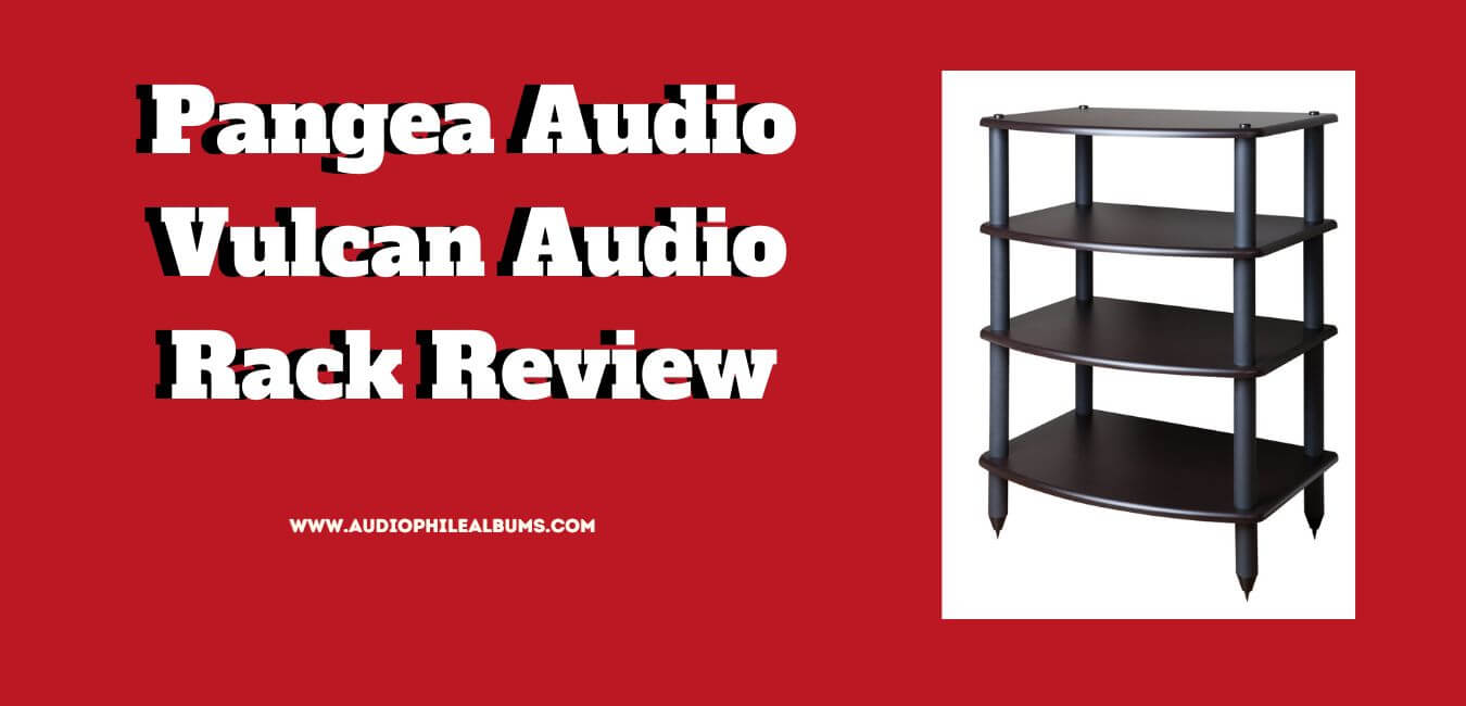 Pangea Audio Vulcan Audio Rack Review