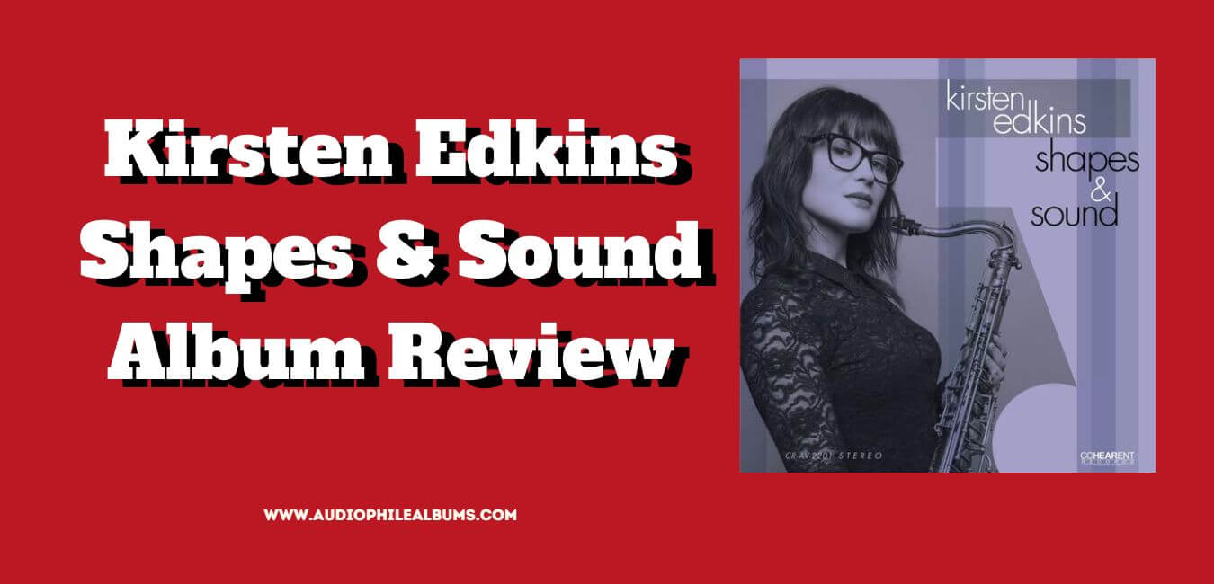 Kirsten Edkins Shapes & Sound Review – A Must Own!
